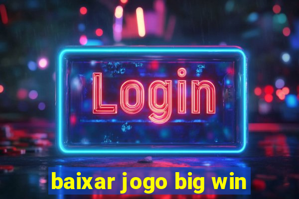 baixar jogo big win